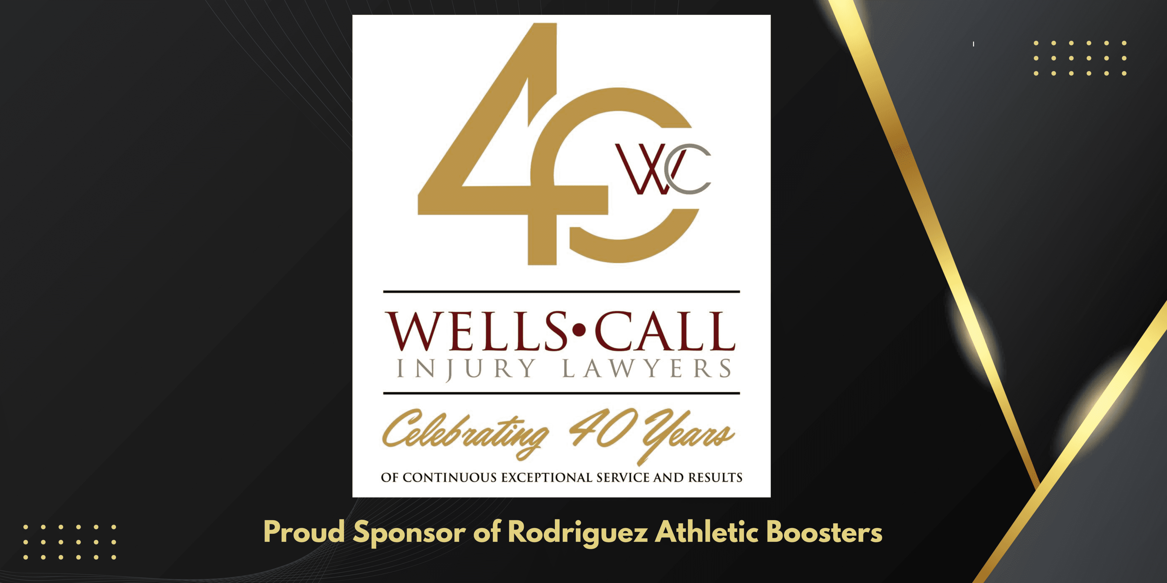 Wells Call Lawyers logo celebrating 40 years, proud sponsor of Rodriguez Athletic Boosters.